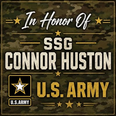 In Honor of SSG Connor Huston U.S. Army